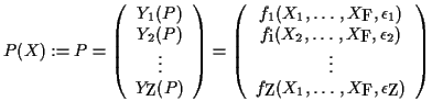 $ P(X) := P = \left( \begin{array}{c} Y_1(P) \\ Y_2(P) \\ \vdots \\ Y_Z(P) \\
...
...) \\ \vdots \\ f_Z(X_{1},\ldots ,X_{F}, \epsilon_Z) \\
\end{array} \right)
$